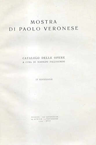 Mostra di Paolo Veronese. Catalogo delle opere a cura di …