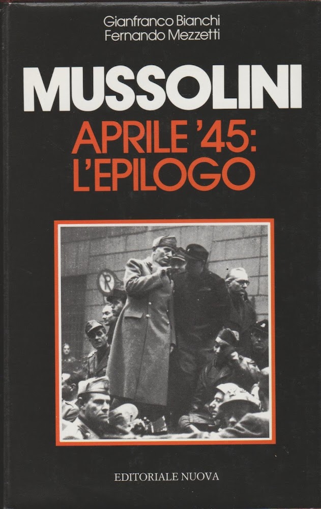 MUSSOLINI Aprile'45: L'epilogo