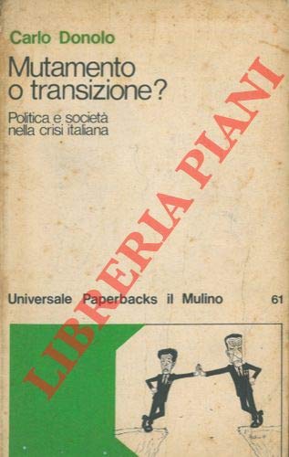 Mutamento o transizione? Politica e societa' nella crisi italiana.