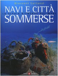 Navi e città sommerse. La storia riemerge dal mare. Ediz. …