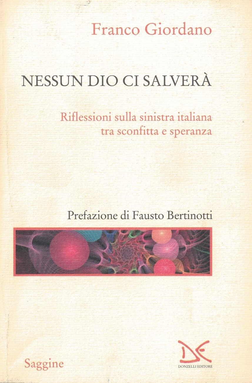 Nessun Dio ci salverà. Riflessioni sulla sinistra italiana tra sconfitta …