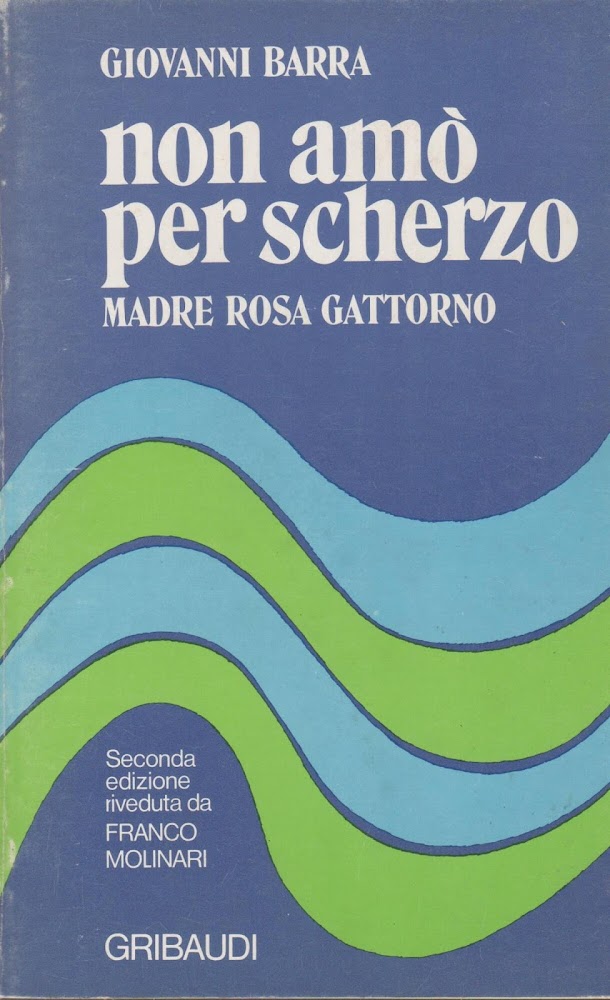 NON AMO' PER SCHERZO. MADRE ROSA GATTORNO. Giovanni Barra. Gribaudi.