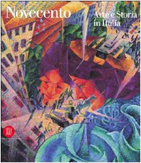 Novecento. Arte e storia in Italia. Ediz. illustrata