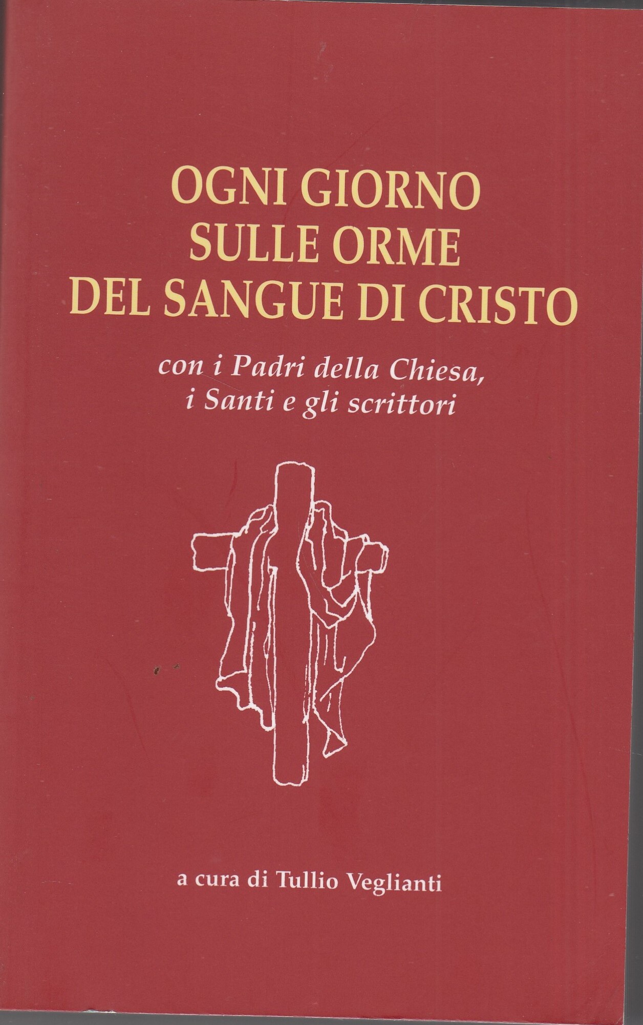 Ogni giorno sulle orme del sangue di Cristo