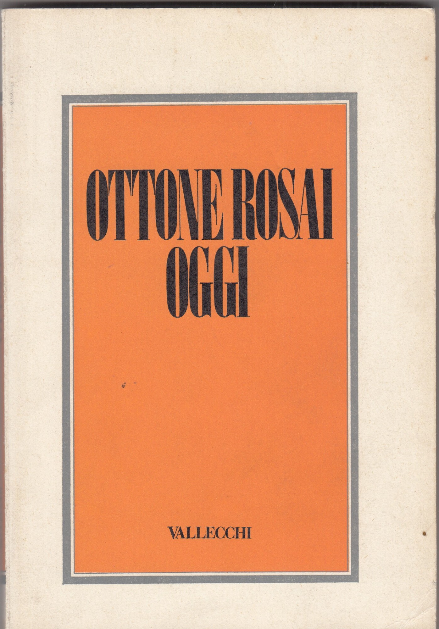 Ottone Rosai oggi. Atti del Convegno. Firenze, 17-19 marzo 1974