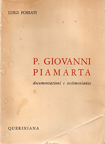 P. Giovanni Piamarta .Documenti e testimonianze.Volume I dalla nascita alla …