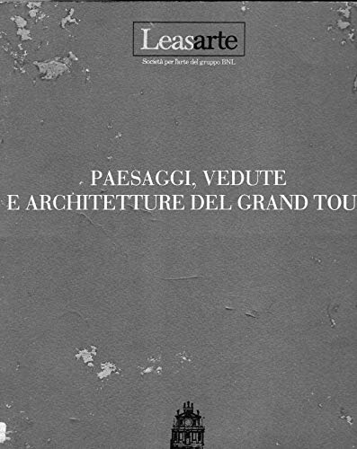 Paesaggi , vedute e architetture del grand Tour ( catalogo …
