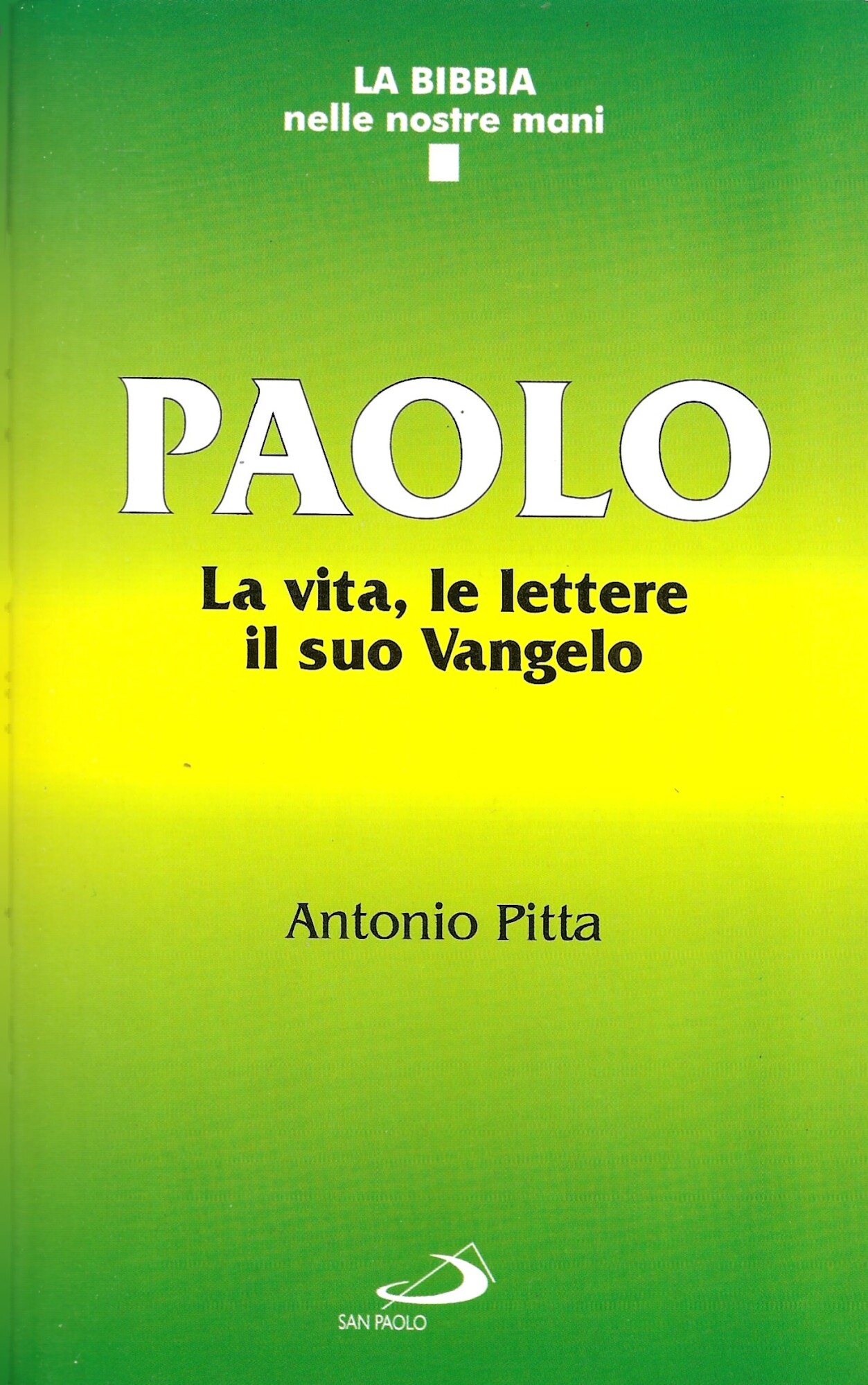 Paolo. La vita, le lettere, il suo vangelo