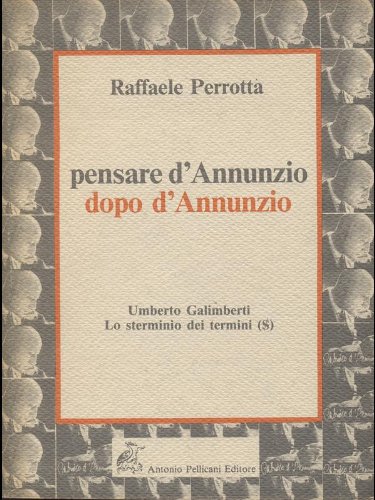 Pensare d'Annunzio dopo d'Annunzio