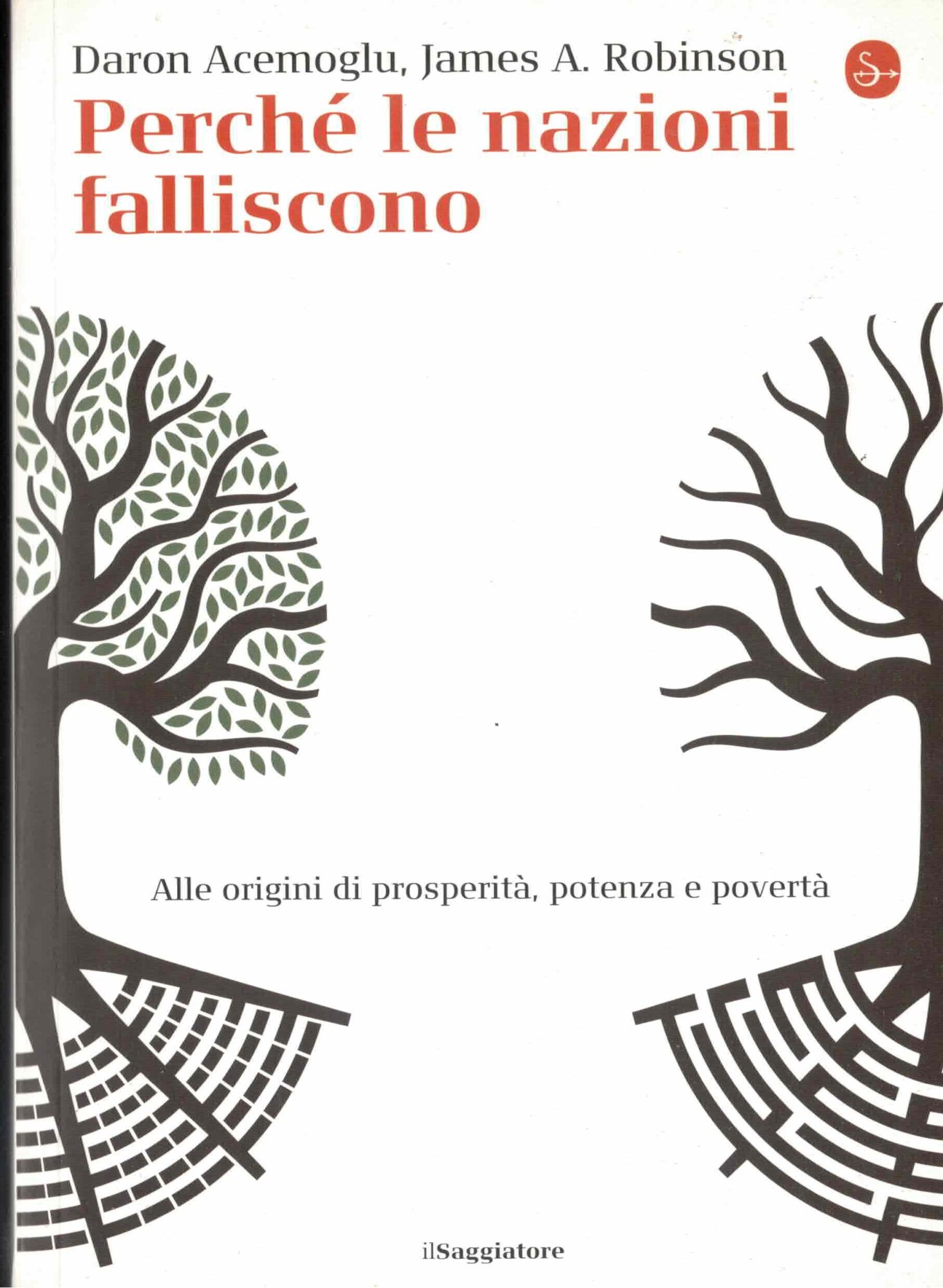 Perché le nazioni falliscono. Alle origini di potenza, prosperità, e …