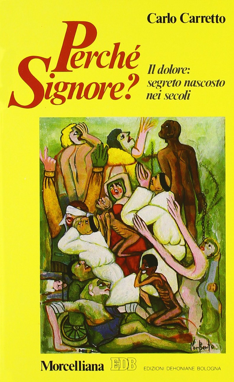 Perché Signore? Il dolore: segreto nascosto nei secoli