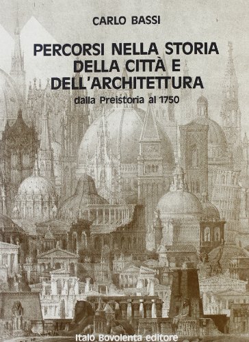 Percorsi nella storia della città e dell'architettura. Per il Liceo …