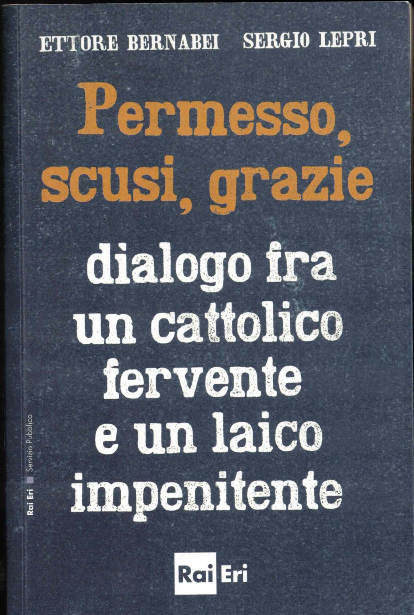 Permesso, scusi, grazie. Dialogo fra un cattolico fervente e un …