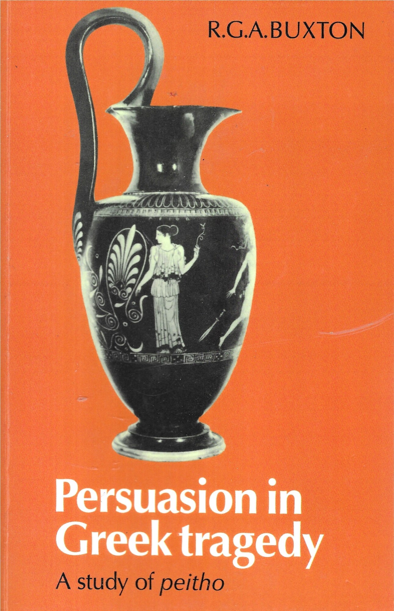 Persuasion in Greek Tragedy: A Study of Peitho