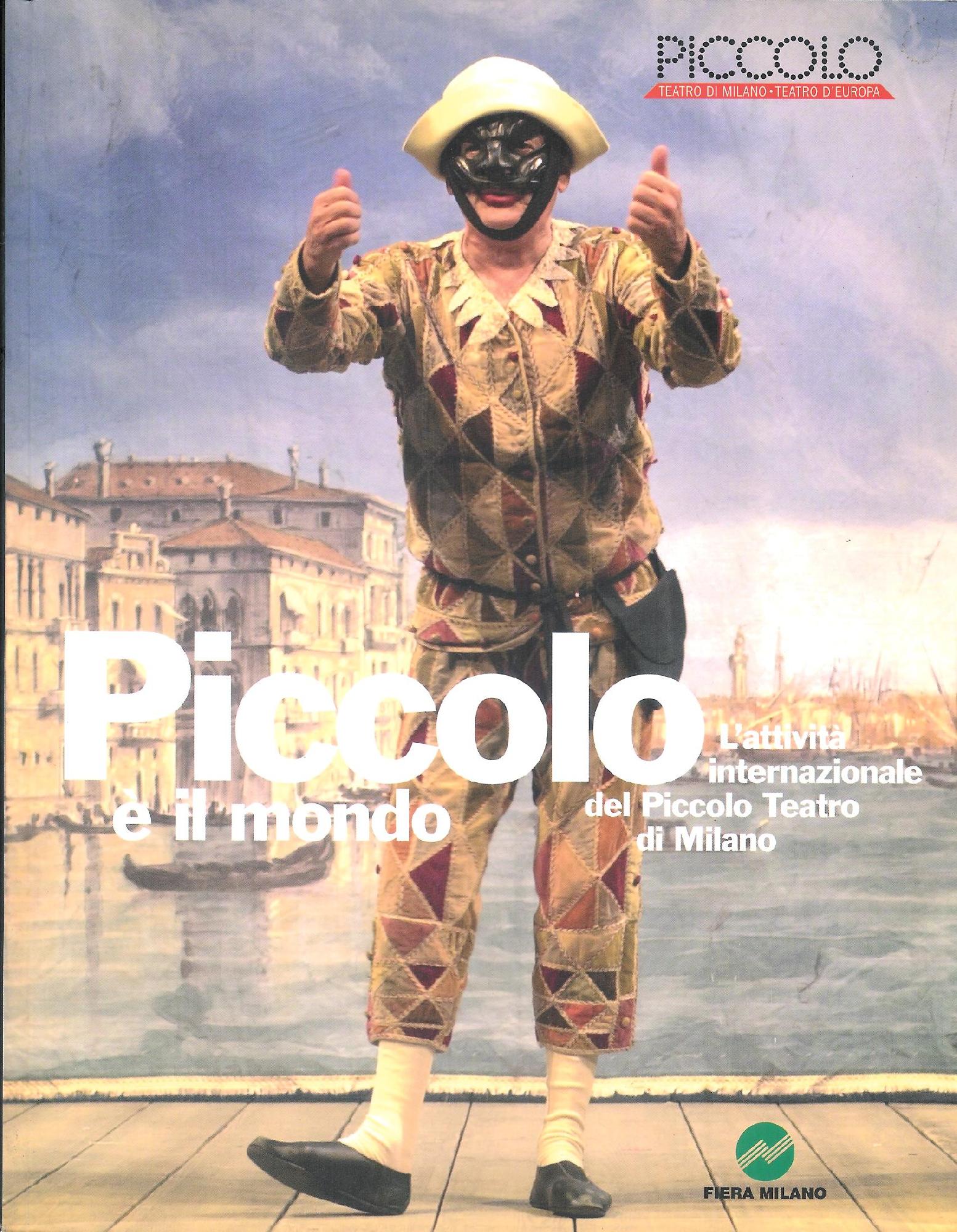 Piccolo è il mondo. L'attività internazionale del Piccolo Teatro di …