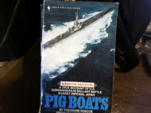 Pig boats: The true story of the fighting submariners of …