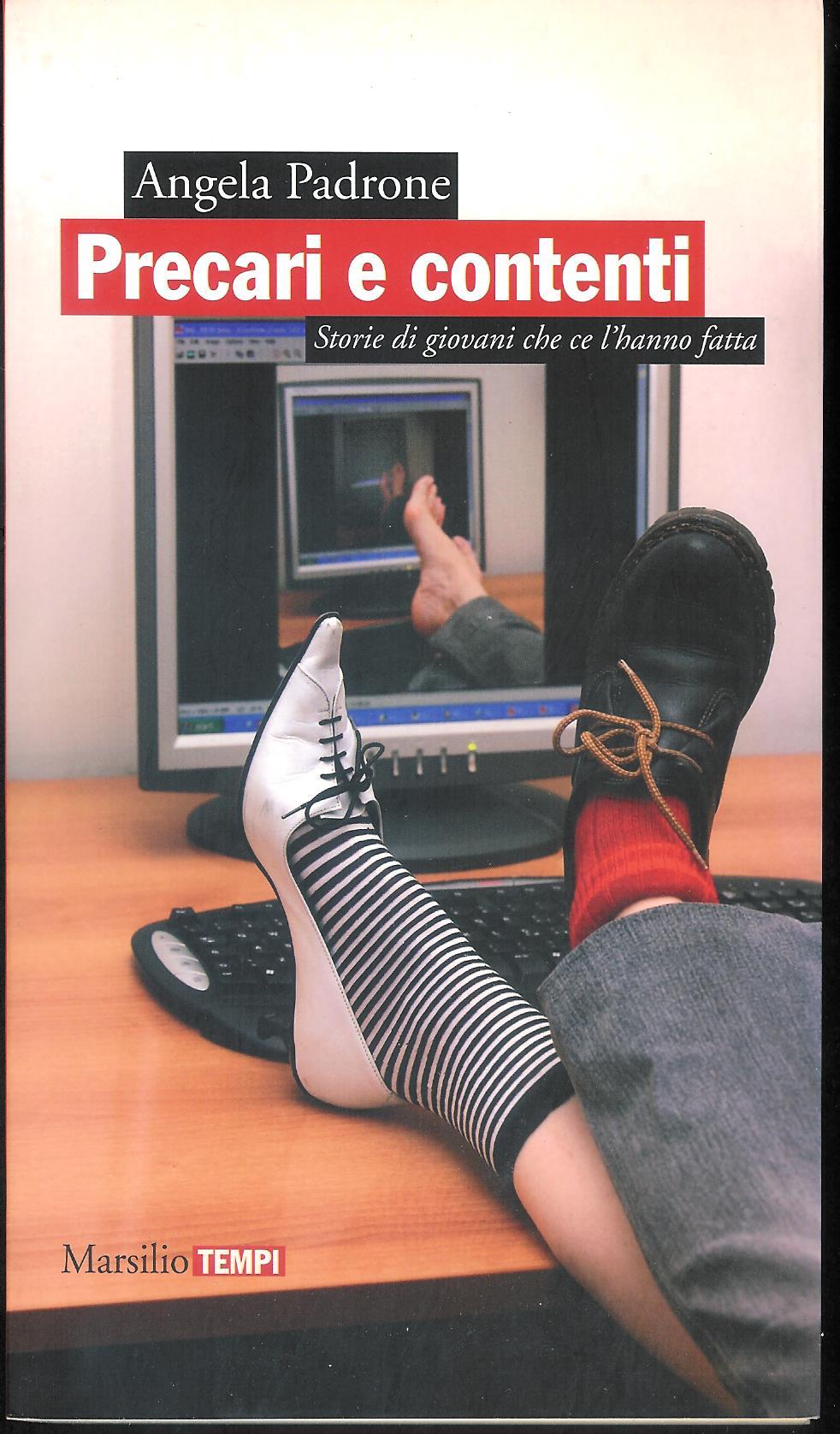 Precari e contenti : storie di giovani che ce l'hanno …