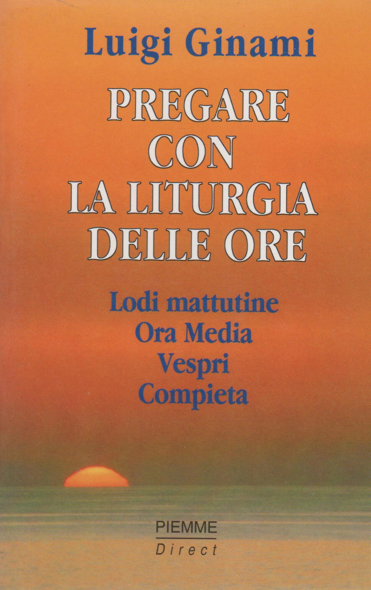 PREGARE CON LA LITURGIA DELLE ORE Lodi mattutine Ora Media …