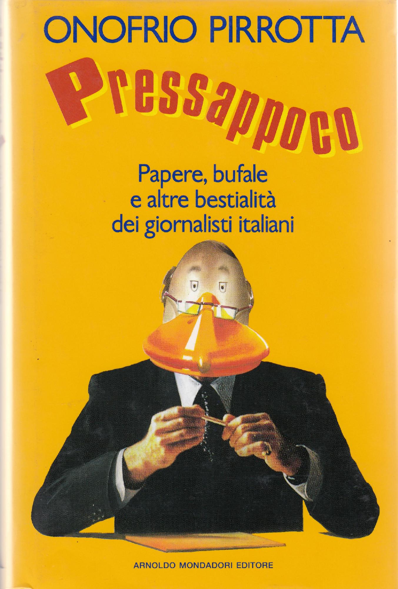 Pressappoco : papere, bufale e altre bestialità dei giornalisti italiani