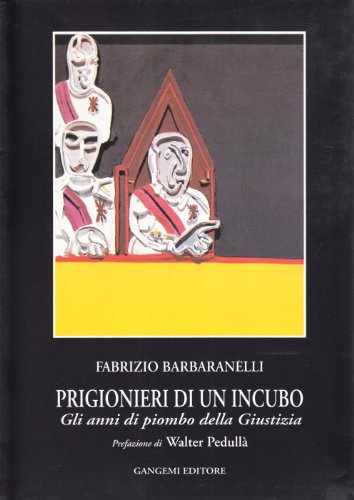 Prigionieri di un incubo. Gli anni di piombo della giustizia