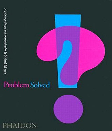 Problem solved. A primer in design and communications. Ediz. illustrata