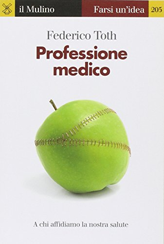 Professione medico. A chi affidiamo la nostra salute