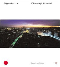 Progetto Bicocca. Il Teatro degli Arcimboldi. Ediz. italiana e inglese