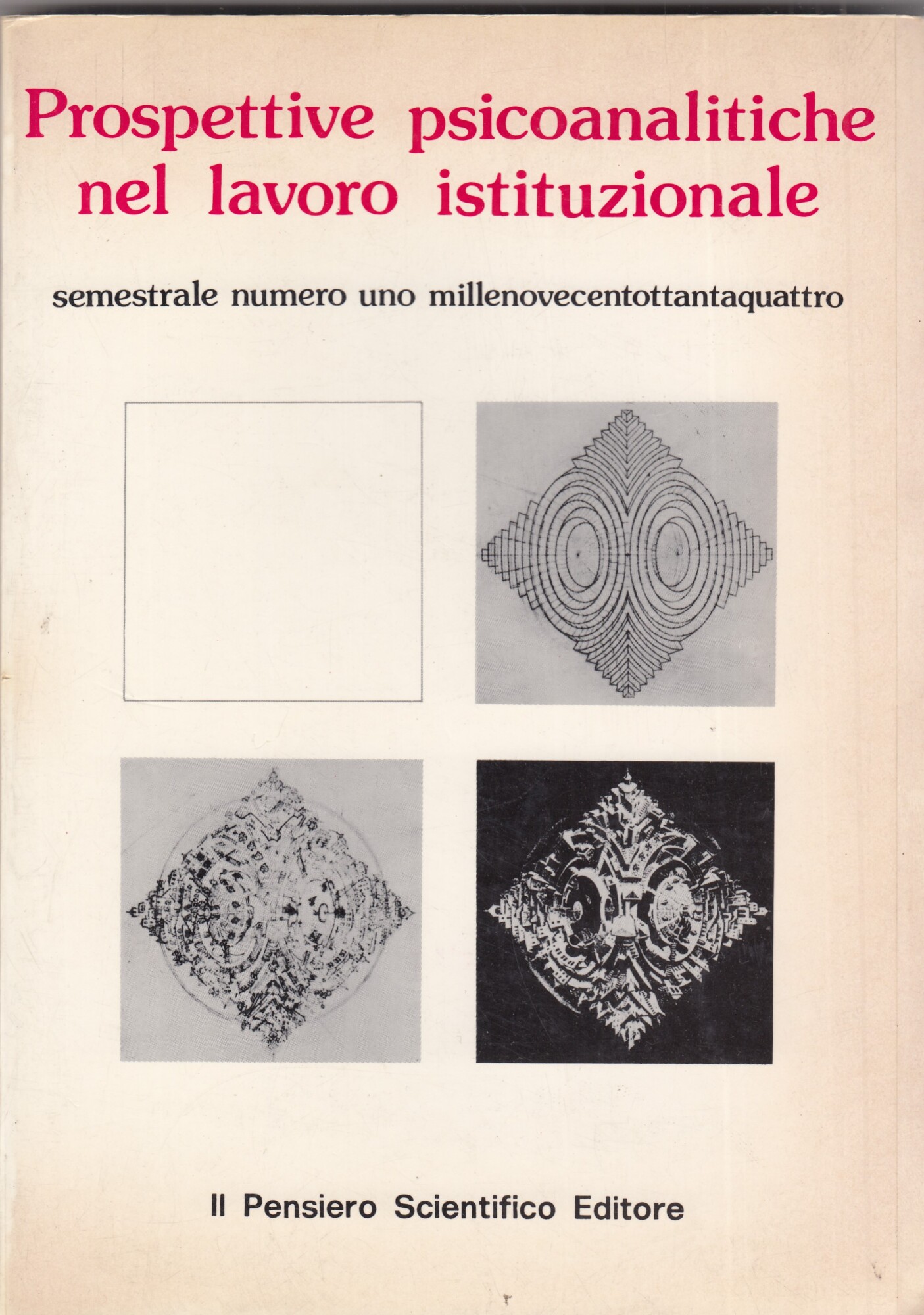 Prospettive psicoanalitiche nel lavoro istituzionale. Semestrale num 1984