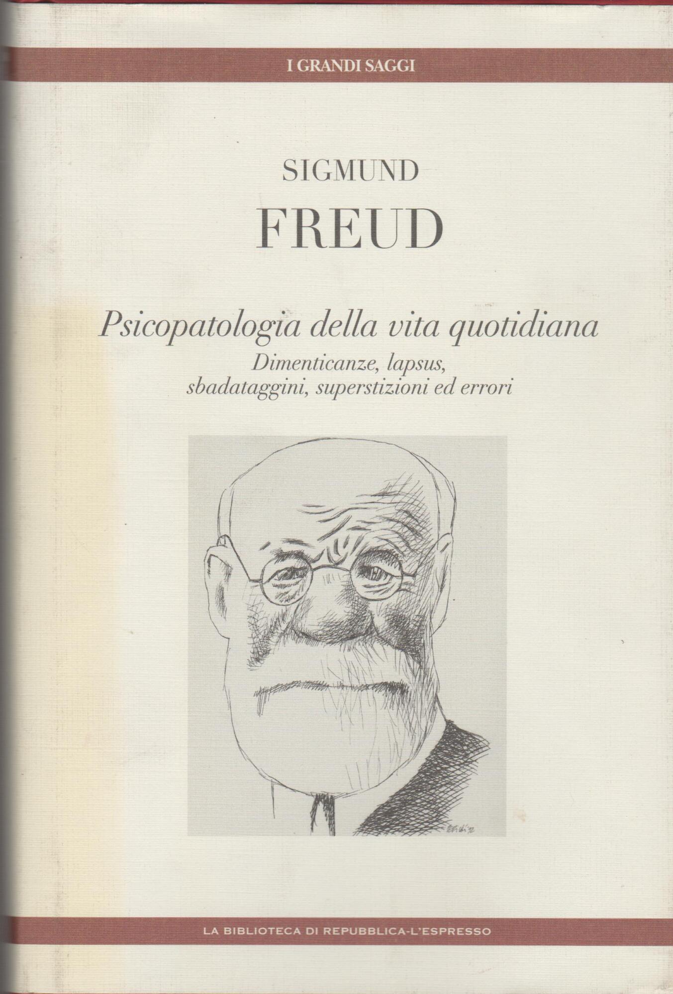 Psicopatologia della vita quotidiana. Dimenticanze, lapsus, sbadataggini, superstizioni ed errori