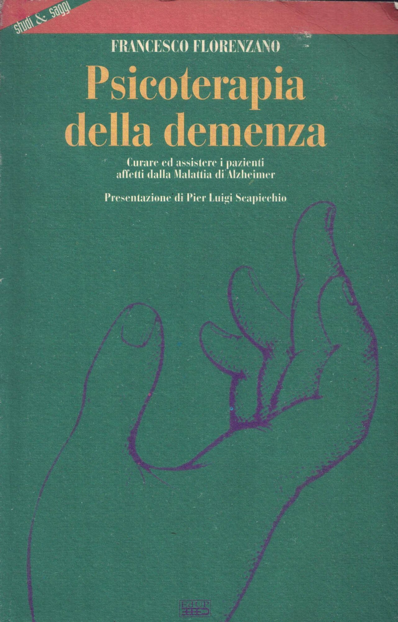 Psicoterapia della demenza. Curare ed assistere i pazienti affetti dalla …