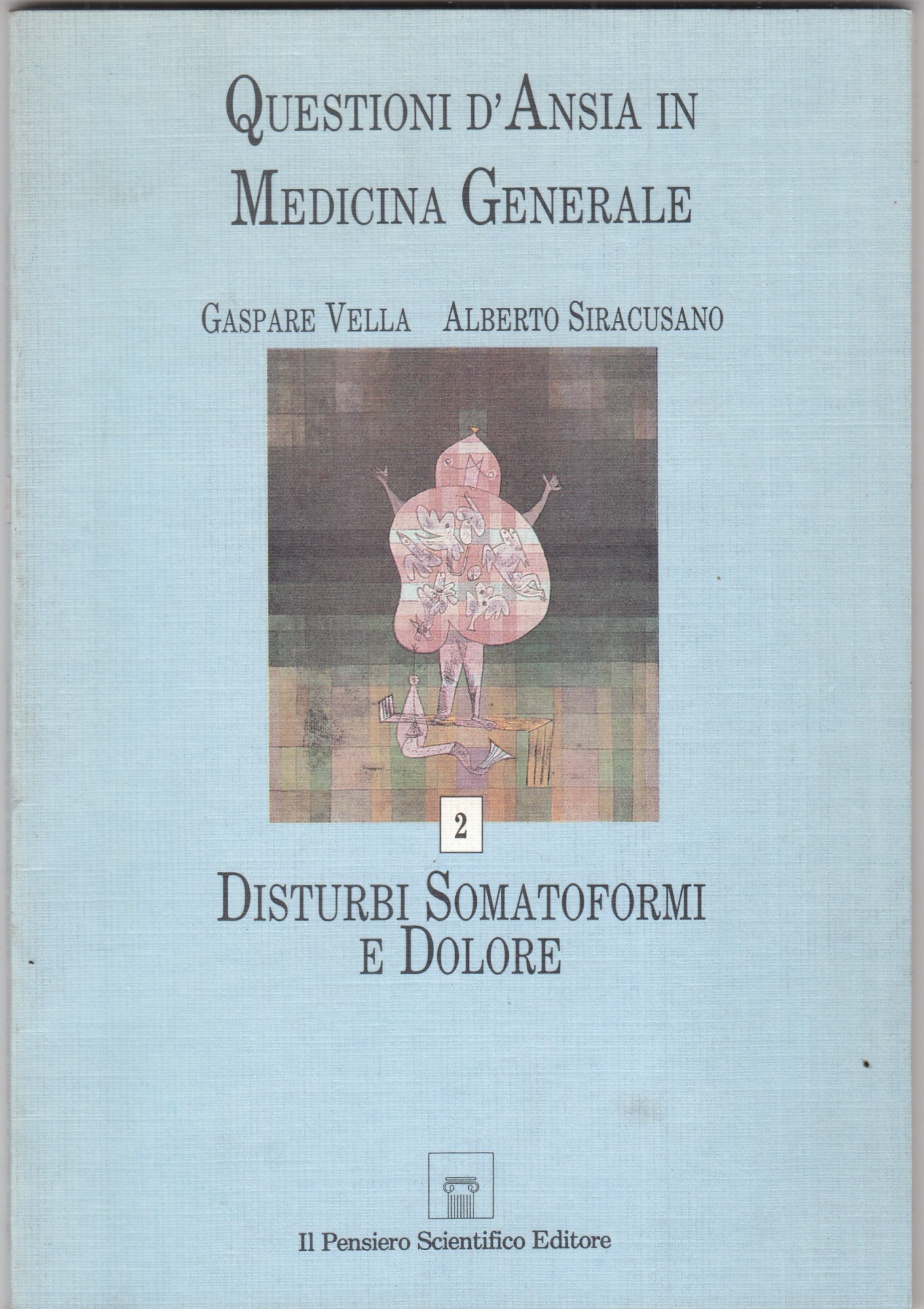 Questione d'ansia in medicina generale. Disturbi somatoformi e dolore. Vol …