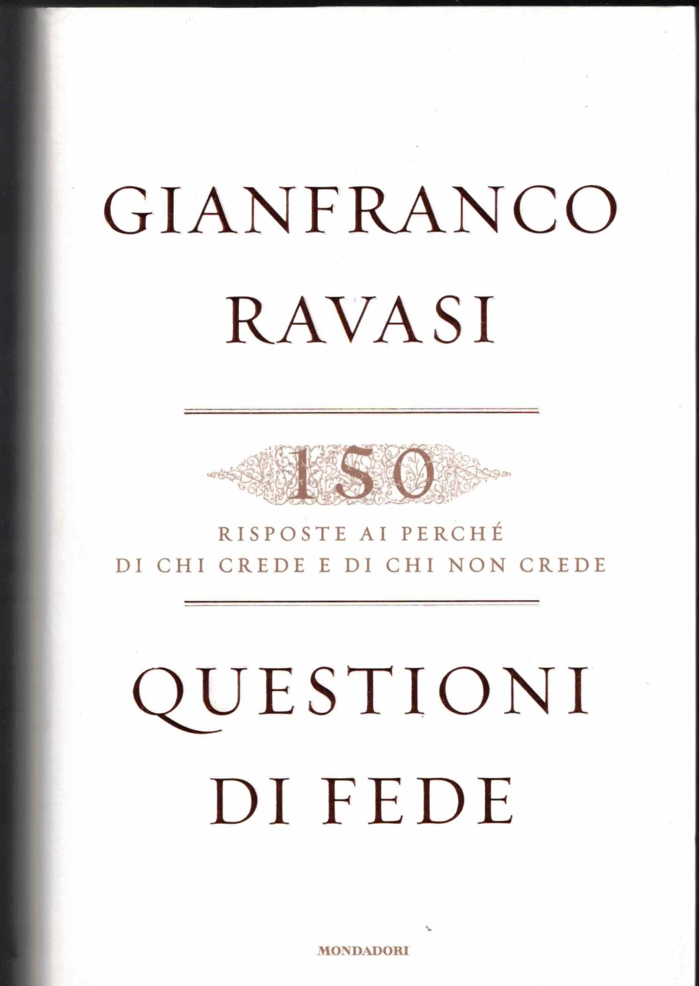Questioni di fede. 150 risposte ai perché di chi crede …