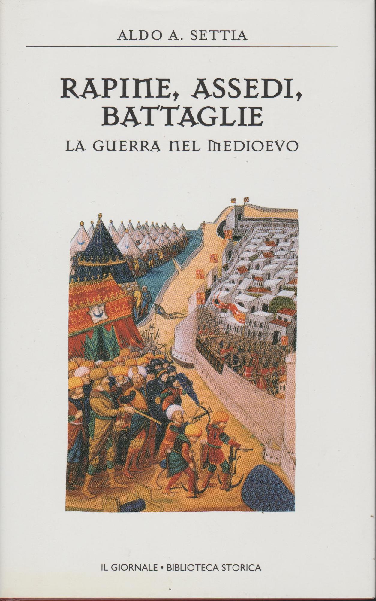 RAPINE, ASSEDI, BATTAGLIE La guerra nel medioevo