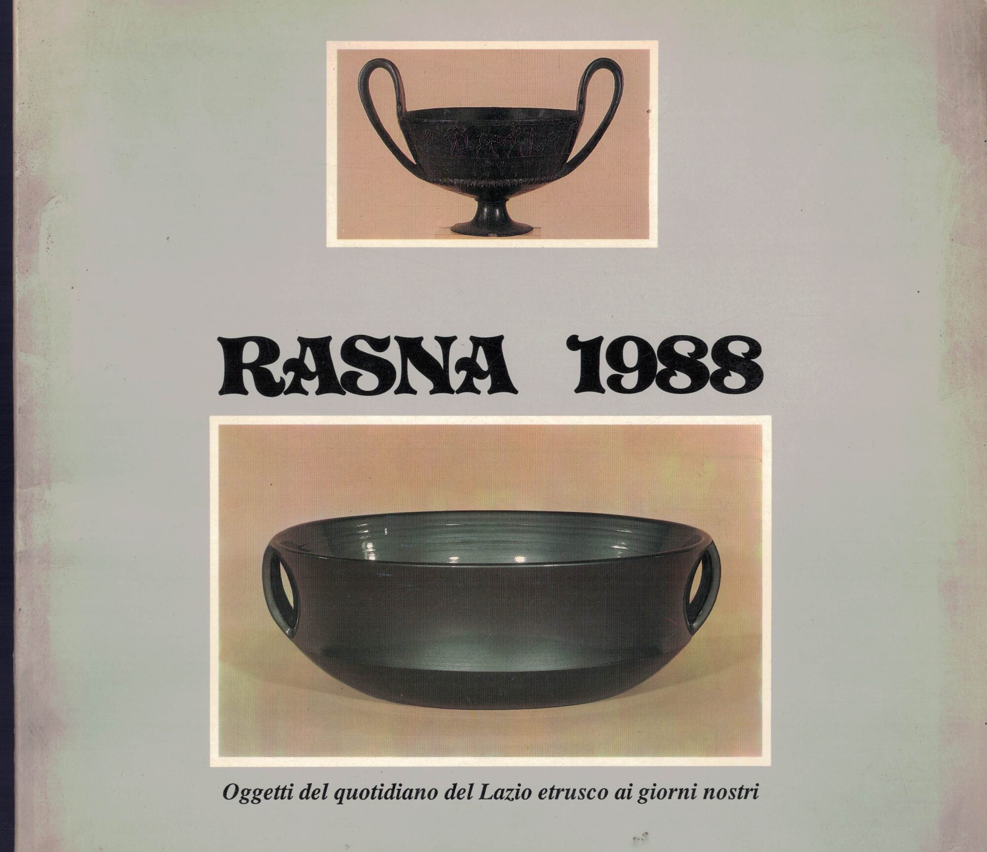 Rasna 1988-Etruschi oggi- Oggetti del quotidiano dal Lazio etrusco ai …
