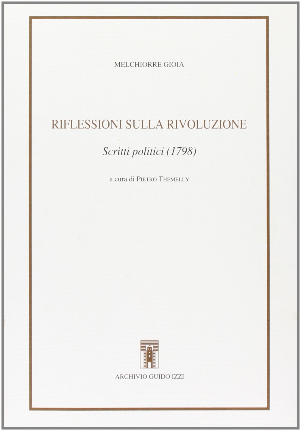 Riflessioni sulla Rivoluzione. Scritti politici 1798