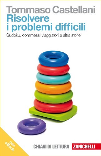 Risolvere i problemi difficili. Sudoku, commessi viaggiatori e altre storie. …