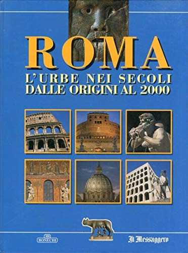 Roma l'Urbe nei secoli dalle origini al 2000