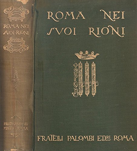 Roma nei suoi rioni. Con introduzione di giuseppe bottai.