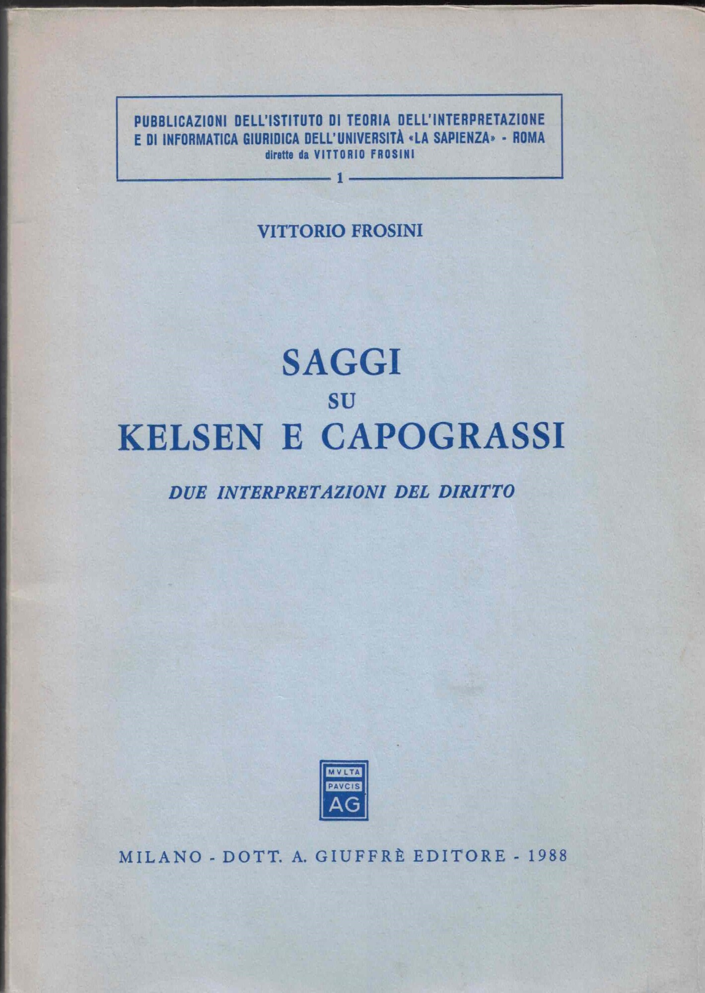 Saggi su Kelsen e Capograssi. Due interpretazioni del diritto.