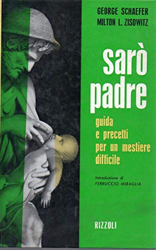 Saro' padre guida e precetti per un mestiere difficile
