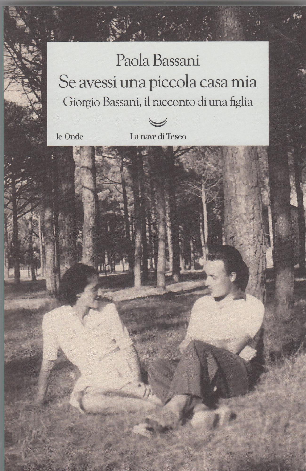 Se avessi una piccola casa mia : Giorgio Bassani, il …