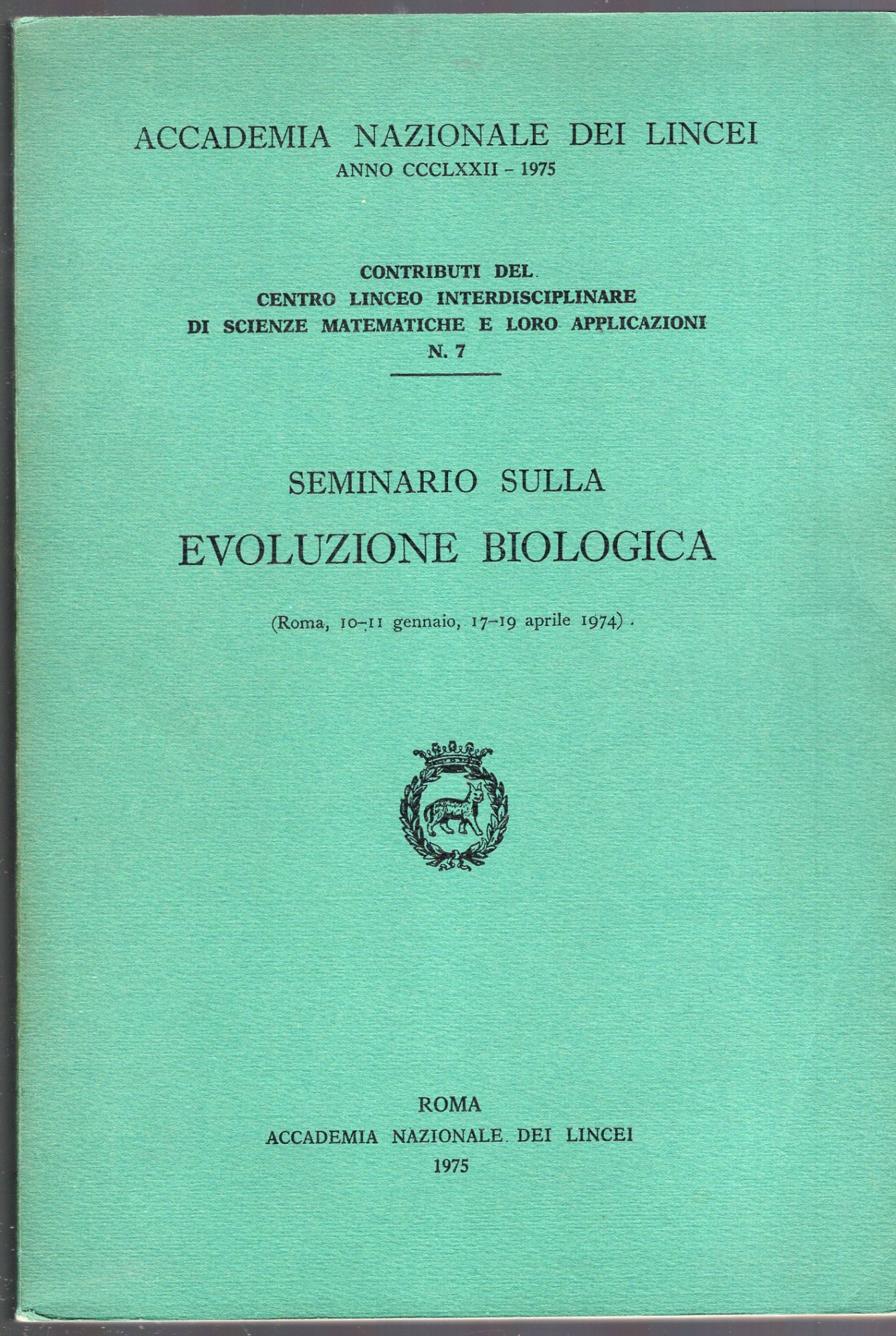 SEMINARIO SULLA EVOLUZIONE BIOLOGICA. Roma, 10-11 gennaio, 17-19 aprile 1974
