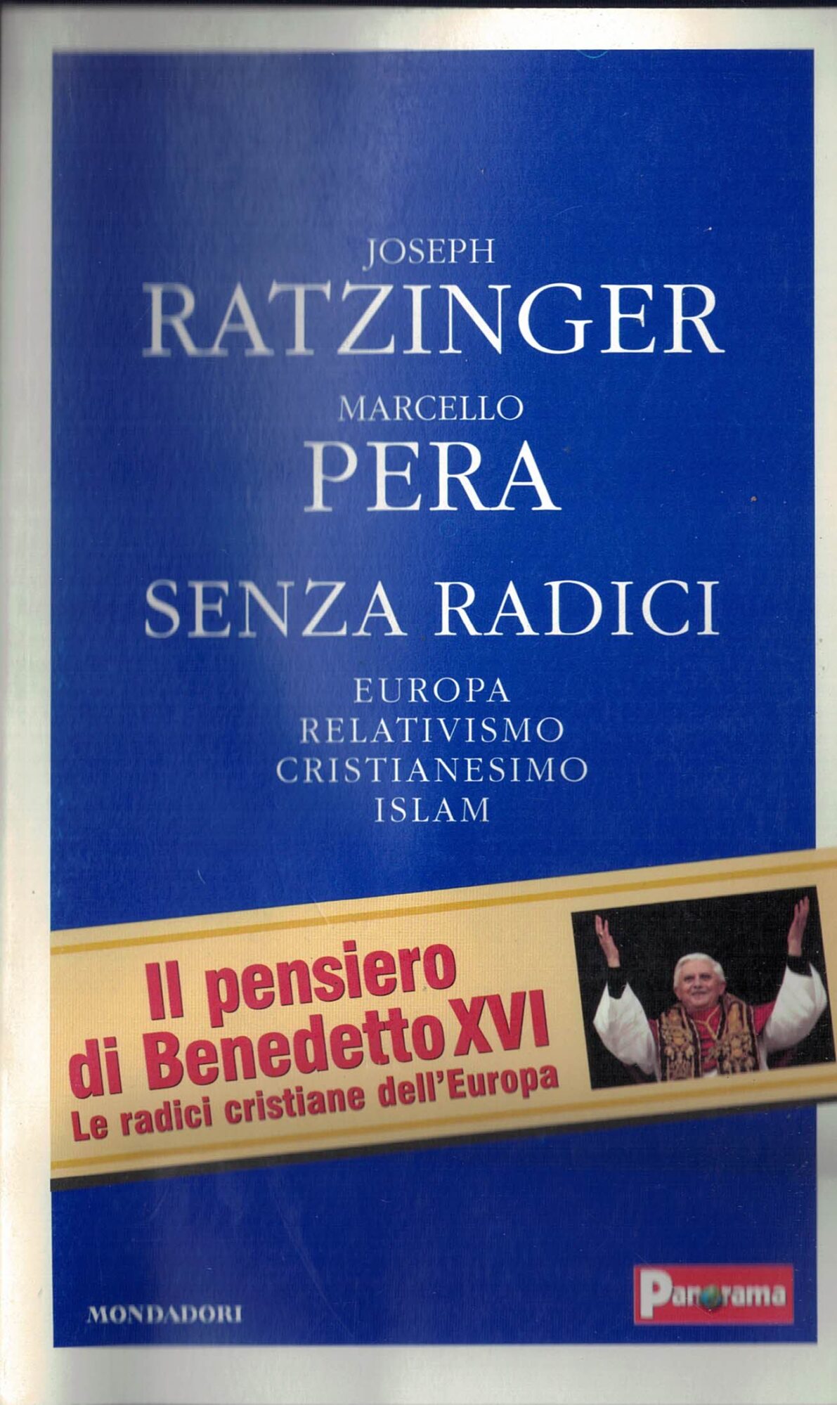 Senza radici. Europa, relativismo, cristianesimo, Islam