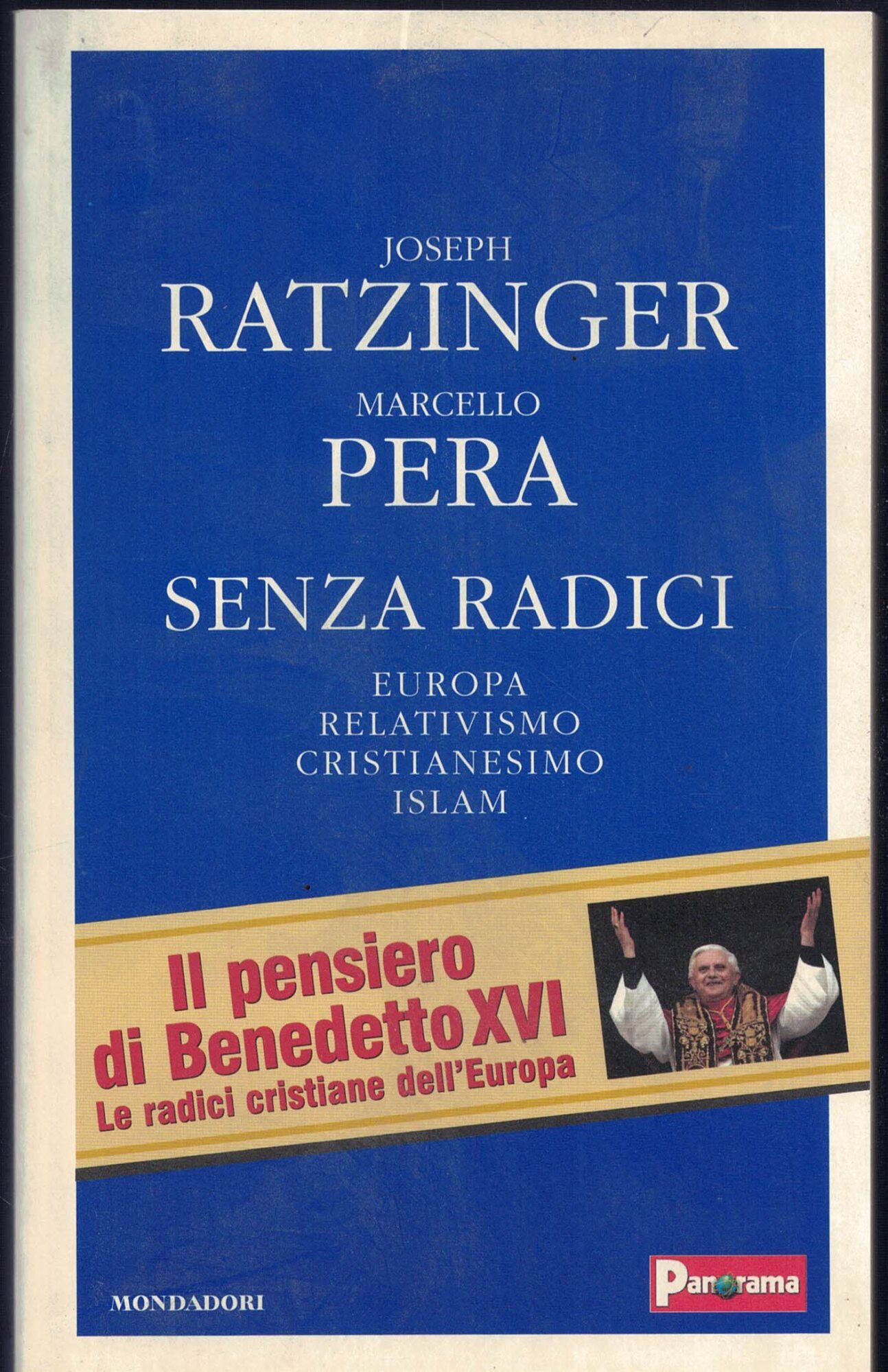 Senza radici. Europa, relativismo, cristianesimo, Islam. Edicola