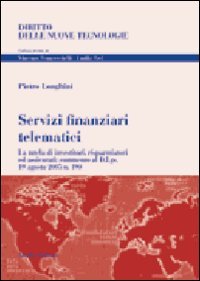 Servizi finanziari telematici. La tutela di investitori, risparmiatori ed assicurati: …