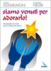 Siamo venuti per adorarlo! Itinerario di fede sulle orme dei …