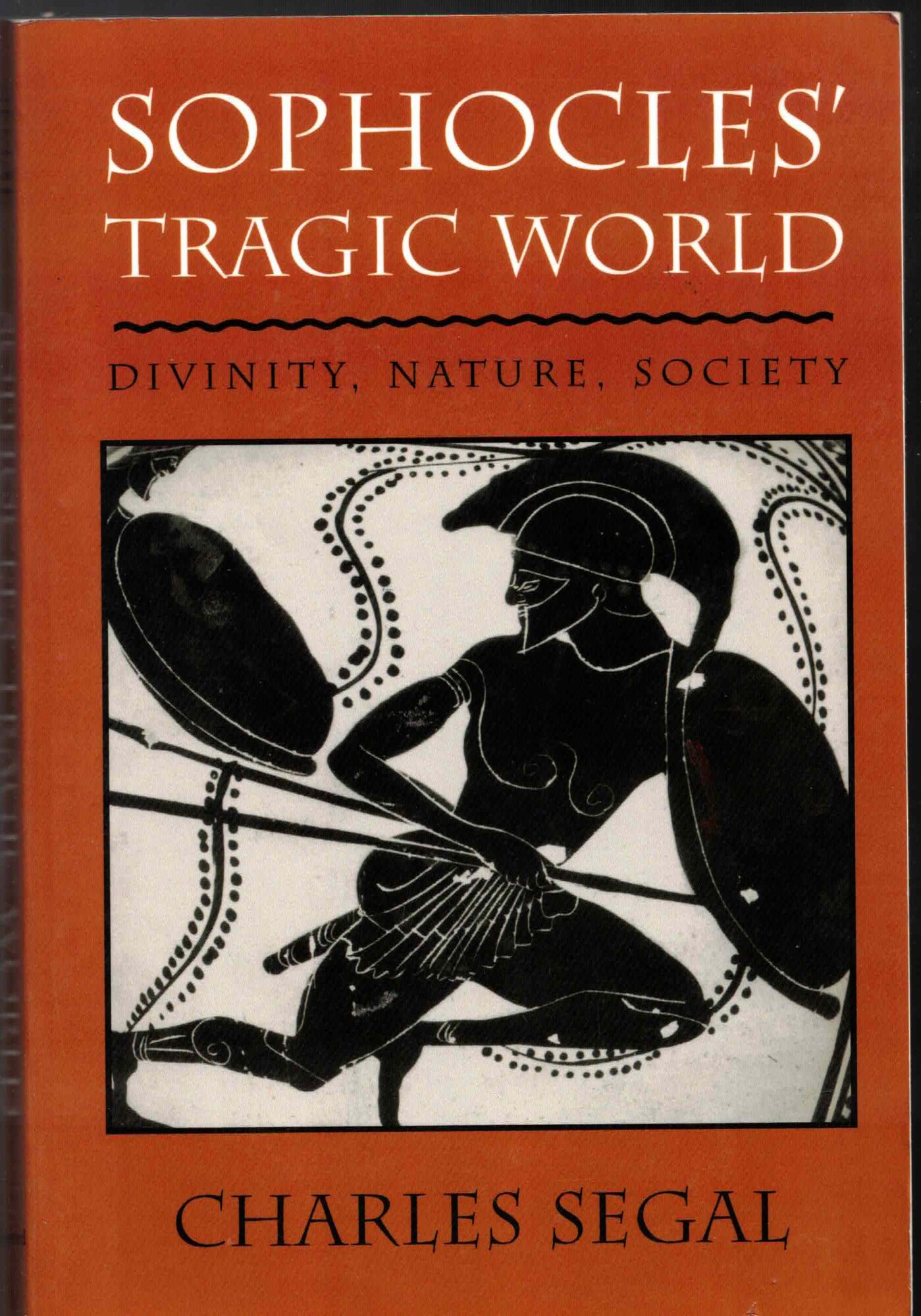 Sophocles' Tragic World: Divinity, Nature, Society