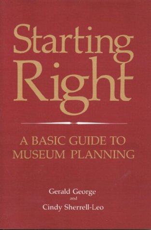 Starting Right: A Basic Guide to Museum Planning