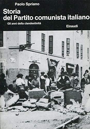 STORIA DEL PARTITO COMUNISTA ITALIANO. GLI ANNI DELLA CLANDESTINITà (VOLUME …