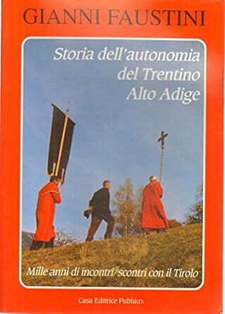 STORIA DELL'AUTONOMIA DEL TRENTINO ALTO ADIGE - MILLE ANNI DI …